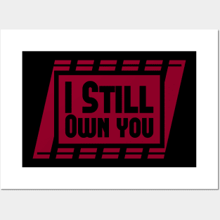 I still own you Posters and Art